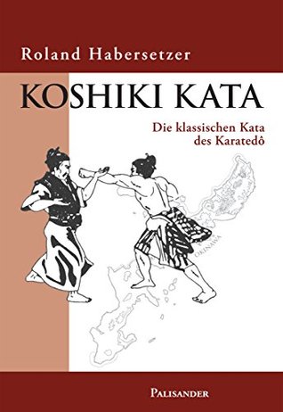 Koshiki Kata: Die klassischen Kata des Karate-do (German Edition)