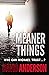 Meaner Things