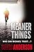 Meaner Things by David       Anderson