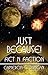 Just Because!: Fict N Faction