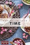 Baking in Less Time: Recipes For Desserts Using Littile-To-No Time. Bonus Over 200 Cooking Recipes (Baking Cookbooks, Baking Recipes, Baking Books, Baking ... Desserts, Bread, Cakes, Chocolate, Cookies)