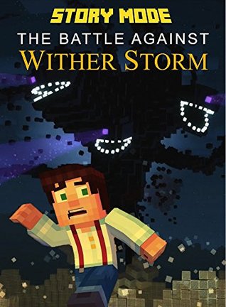 Minecraft Story Mode The Battle Against Wither Storm By Ender King