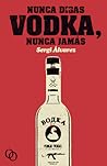 Nunca digas vodka, nunca jamás by Sergi Álvarez