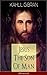Jesus The Son Of Man (Illustrated) by Kahlil Gibran