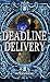 Deadline Delivery: Danger i...