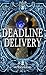 Deadline Delivery by Peter Friend