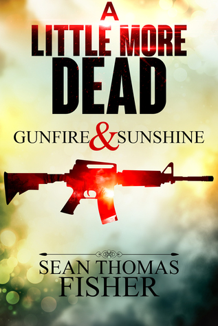 Gunfire & Sunshine (A Little More Dead #2)