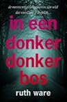In een donker donker bos by Ruth Ware In een donker donker bos by Ruth Ware