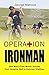 Operation Ironman: One Man'...