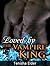 ROMANCE: Loved by the Vampire King (Romance, BBW Paranormal Billionaire Vampire Romance) (New Adult Paranormal Fantasy Psychic Vampire Short Stories)