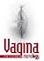 Vagina monology by V (formerly Eve Ensler)
