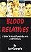 Blood Relatives: A True Story of Family Secrets and Murders