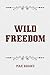 Wild Freedom by Max Brand