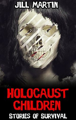 Holocaust Children - Stories of Survival (Kindle Edition)
