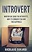 Introvert: modern day guide for introverts, ways to conquer fear and find happiness (shyness, social anxiety, success, confidence, relationship)