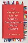 The Complete Review Guide to Contemporary World Fiction The Complete Review Guide to Contemporary World Fiction