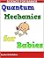 Quantum Mechanics for Babie...