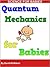 Quantum Mechanics for Babies: Physics for Babies (Science for Babies Book 4)