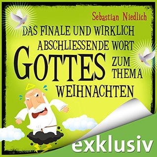 Das finale und wirklich abschließende Wort Gottes zum Thema Weihnachten