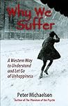 Why We Suffer: A Western Way to Understand and Let Go of Unhappiness