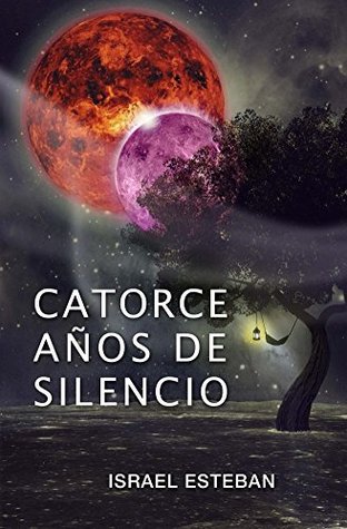 Portada de Catorce años de silencio: Una distopía arriesgada y original en su construcción. Te hará pasar por todos los estados de ánimo. Solo para personas que busquen algo diferente., de Israel Pérez Esteban