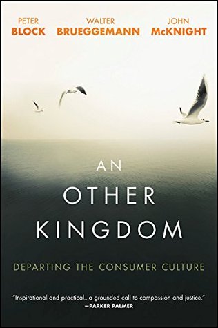 An Other Kingdom: Departing the Consumer Culture (Kindle Edition)