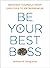 Be Your Best Boss: Reinvent...