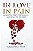 In Love, In Pain: Stories of Love, Loss, Betrayal and What to Do Next!