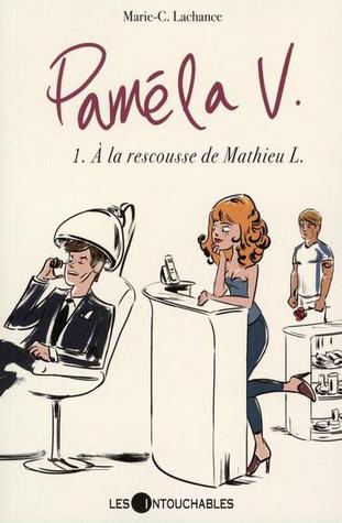 Paméla V. : 1. À la rescousse de Mathieu L. (Paméla V. T01)