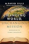 Changing World, Unchanging Mission: Responding to Global Challenges Changing World, Unchanging Mission: Responding to Global Challenges