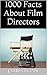 1000 Facts About Film Directors by James Egan