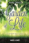 Garden of Life by Wade Carey Garden of Life by Wade Carey