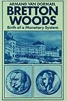 Bretton Woods: Birth of a Monetary System