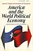 America and the world political economy;: Atlantic dreams and national realities