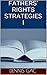 FATHERS’ RIGHTS STRATEGIES I