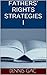 FATHERS’ RIGHTS STRATEGIES I