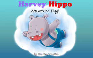 Harvey Hippo Wants to Fly!