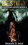 Destiny: A Hunter's Novel, Book 3 Destiny: A Hunter's Novel, Book 3