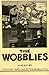 The Wobblies: The U.S. vs. Wm. D. Haywood, et al.: A Play
