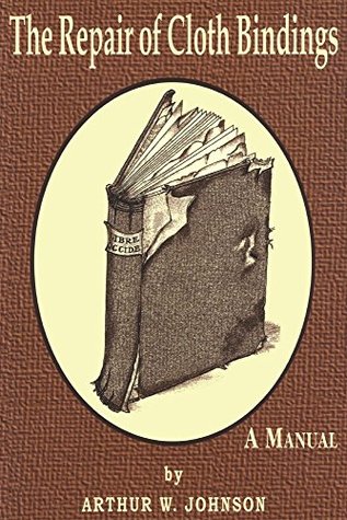 The Repair of Cloth Bindings: A Manual (Hardcover)