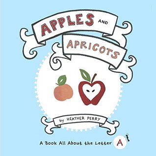 Apples and Apricots: The Letter A Book