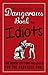 Dangerous Book For Idiots