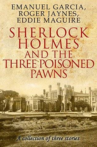 Sherlock Holmes and the Three Poisoned Pawns (Kindle Edition)