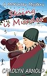 Skiing is Murder by Carolyn Arnold
