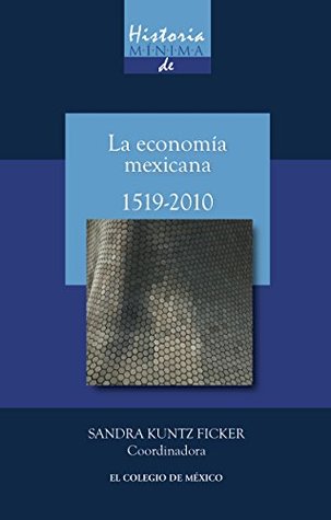Historia mínima de la economía mexicana, 1519-2010 (Kindle Edition)