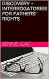 DISCOVERY - INTERROGATORIES FOR FATHERS’ RIGHTS
