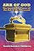 Ark of God: The Incredible Power of the Ark of the Covenant