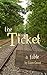The Ticket: A fable for liv...