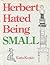 Herbert Hated Being Small