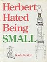 Herbert Hated Being Small Herbert Hated Being Small